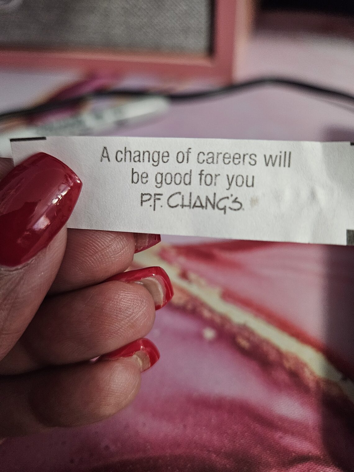 PF Chang fortune cookie stating "A change of careers will be good for you."